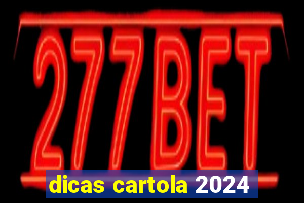 dicas cartola 2024